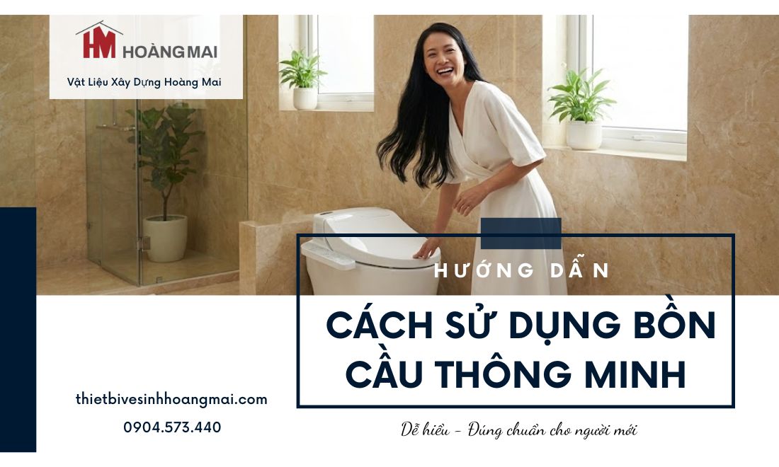 Hướng dẫn cách sử dụng bồn cầu thông minh chi tiết, đơn giản, dễ hiểu cho người mới